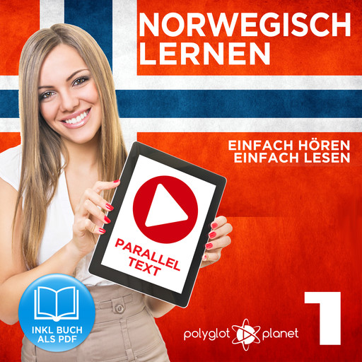 Norwegisch Einfach Lesen - Einfach Hören - Paralleltext: Norwegisch Lernen Audio-Sprachkurs Nr. 1 (Norwegisch Lernen - Easy Reader - Easy Audio) - Der Norwegisch Easy Reader - Easy Audio Sprachkurs, Polyglot Planet