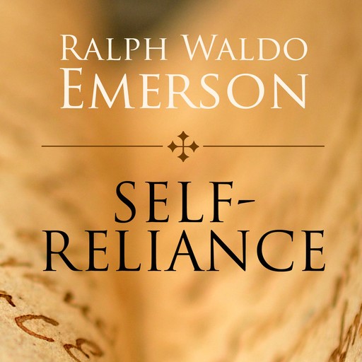 Self-Reliance, Ralph Waldo Emerson