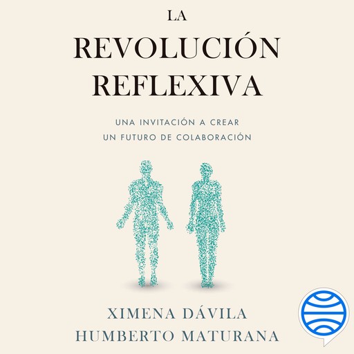 La revolución reflexiva, Humberto Maturana, Ximena Dávila