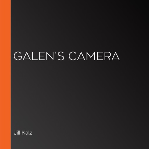 Galen's Camera, Jill Kalz