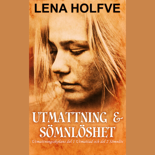 Utmattning & Sömnlöshet, Lena Holfve
