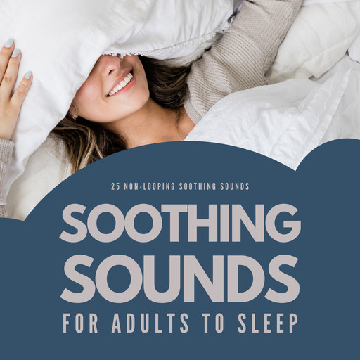 Soothing Sounds For Adults To Sleep: 25 Non-Looping Soothing Sounds, Jeffrey Thiers