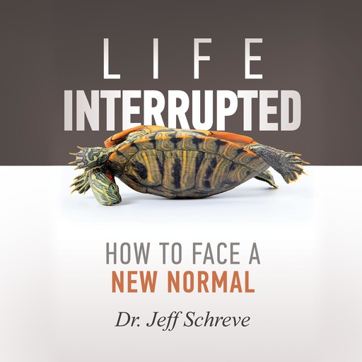 Life Interrupted, Jeff Schreve