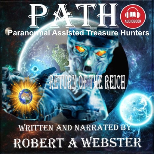 PATH - Paranormal Assisted Treasure Hunters, Robert A Webster