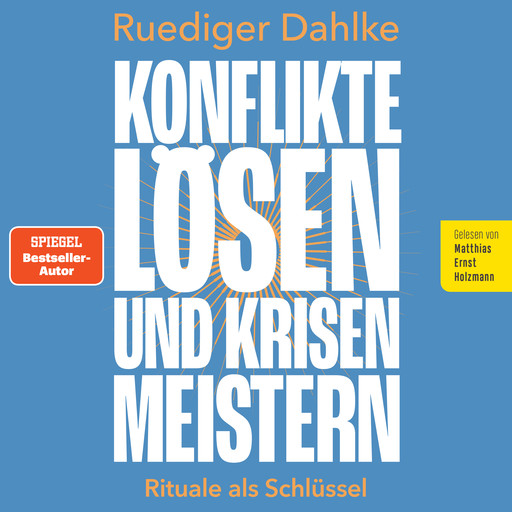 Konflikte lösen und Krisen meistern: Rituale als Schlüssel, Ruediger Dahlke