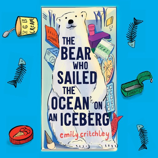 The Bear Who Sailed the Ocean on an Iceberg, Emily Critchley