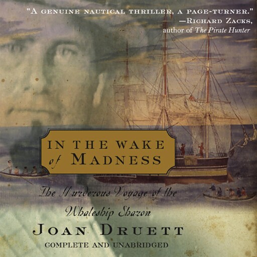 In the Wake of Madness, Joan Druett