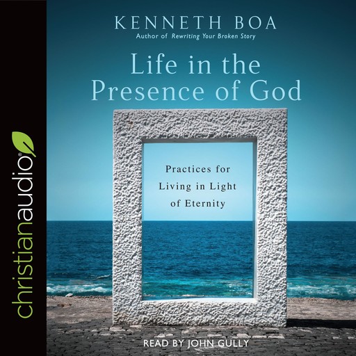Life in the Presence of God, Kenneth Boa