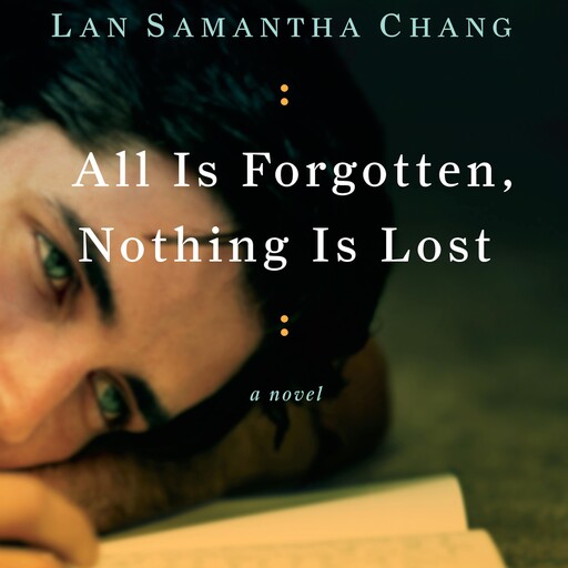 All Is Forgotten, Nothing Is Lost, Lan Samantha Chang