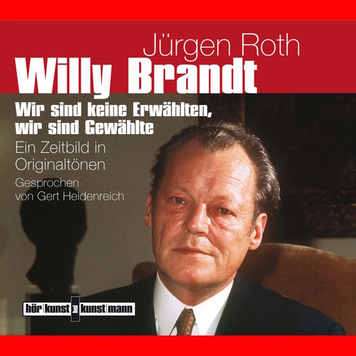 Willy Brandt. Ein Zeitbild in Originaltönen, Jürgen Roth