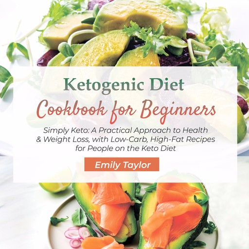 Ketogenic Diet Cookbook for Beginners, Emily Taylor