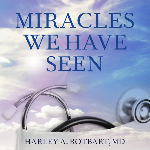 Miracles We Have Seen, Harley Rotbart