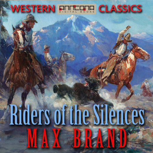Riders of the Silences, Max Brand
