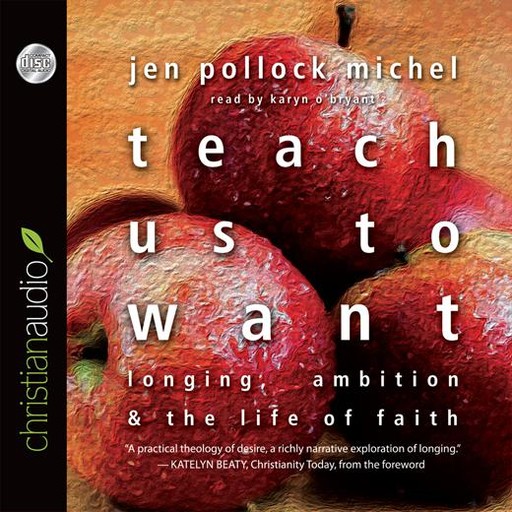 Teach Us to Want, Jen Pollock Michel