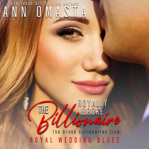 The Royally Broke Billionaire: Royal Wedding Blues, Ann Omasta