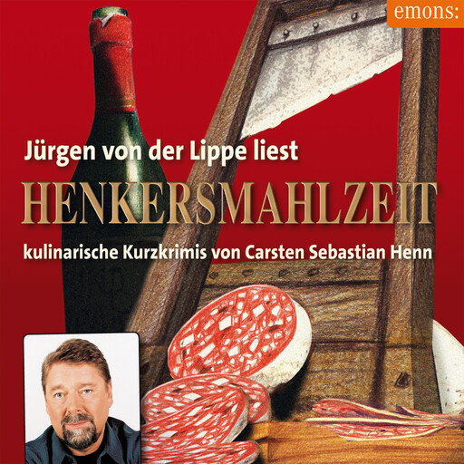 Henkersmahlzeit - Julius Eichendorff - Kulinarischer Kriminalroman, Band 9 (Ungekürzt), Carsten Sebastian Henn