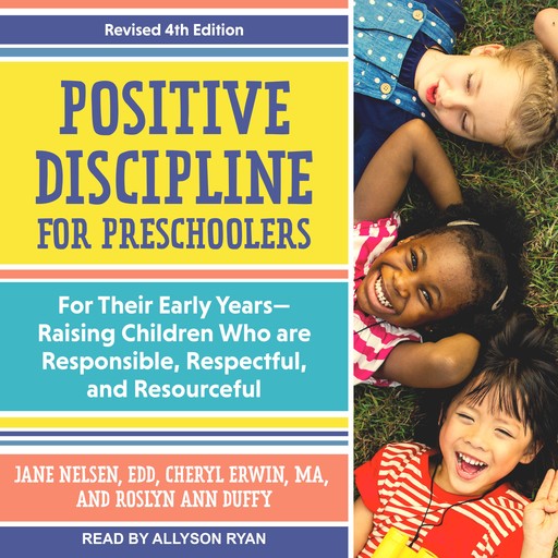 Positive Discipline for Preschoolers, Roslyn Ann Duffy, Jane Nelsen EDD, Cheryl Erwin MA