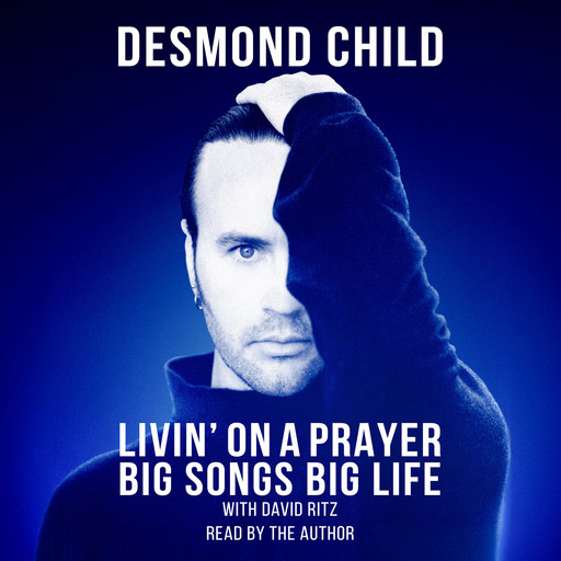 LIVIN' ON A PRAYER: BIG SONGS BIG LIFE, David Ritz, Desmond Child