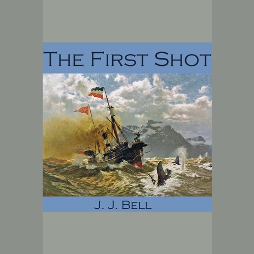 The First Shot, J.J.Bell