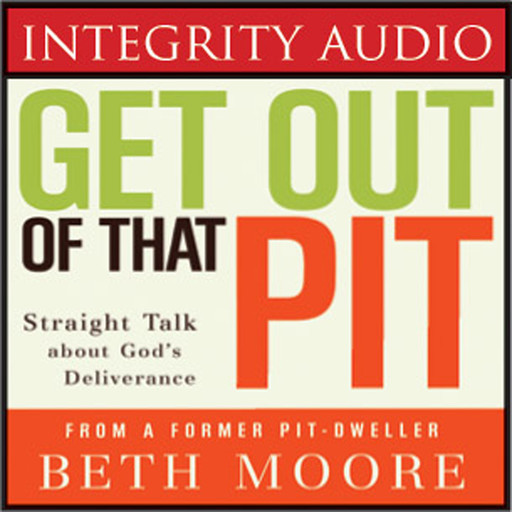 Get Out of That Pit, Beth Moore