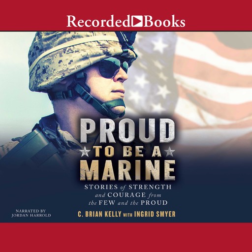 Proud to Be a Marine, C. Brian Kelly, Ingrid Smyer