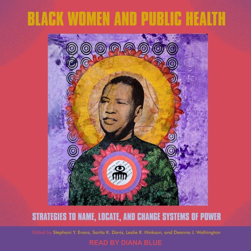 Black Women and Public Health, Stephanie Y. Evans, Deanna J. Wathington, Leslie R. Hinkson, Sarita K. Davis