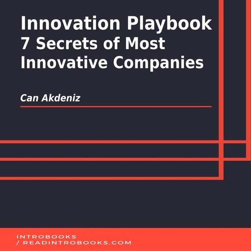 Innovation Playbook: 7 Secrets of Most Innovative Companies, Can Akdeniz, Introbooks Team