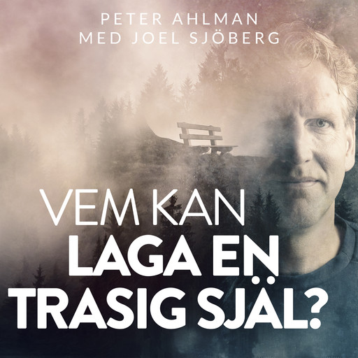 Vem kan laga en trasig själ?, Peter Ahlman, Joel Sjöberg