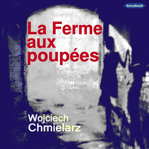 LA FERME AUX POUPÉES, Wojciech Chmielarz