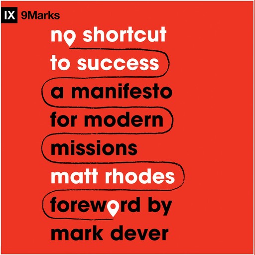 No Shortcut to Success, Mark Dever, Matt Rhodes