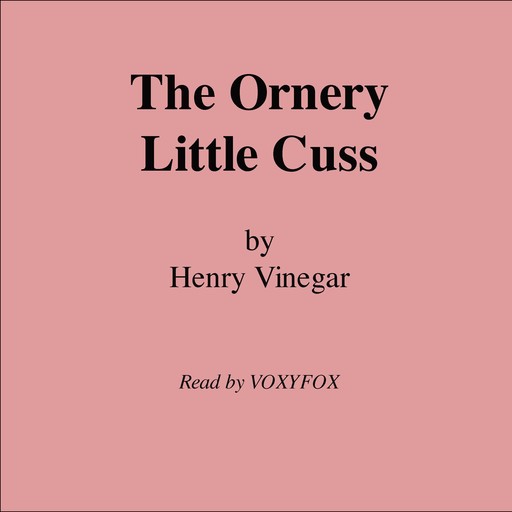 The Ornery Little Cuss, Henry Vinegar
