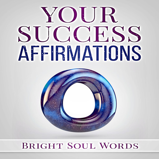 Your Success Affirmations, Bright Soul Words