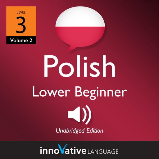 Learn Polish - Level 3: Beginner Polish, Volume 2, Innovative Language Learning