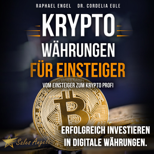 Kryptowährungen – Vom Einsteiger zum Krypto Profi: Erfolgreich investieren in digitale Währungen. Handeln mit Bitcoin, Ethereum, Blockchain, Token & Co. für maximale Gewinnerzielung, Raphael Engel