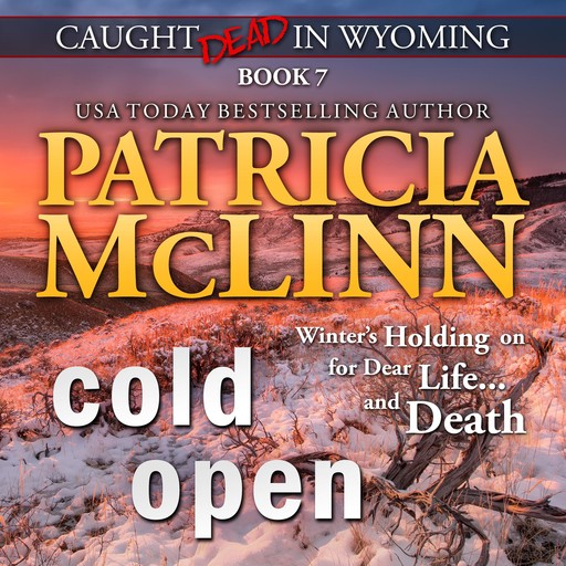 Cold Open (Caught Dead in Wyoming, Book 7), Patricia McLinn