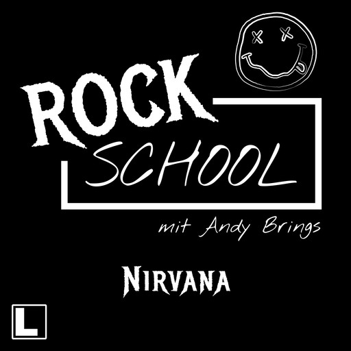 Nirvana - Rock School mit Andy Brings, Folge 5 (ungekürzt), Andy Brings, Rock Classics Magazin