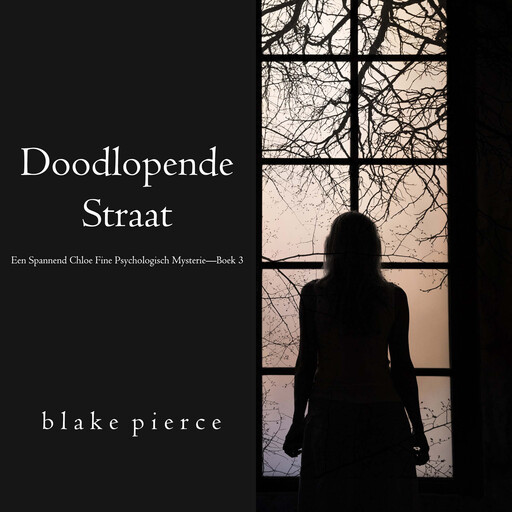 Doodlopende Straat (Een Spannend Chloe Fine Psychologisch Mysterie—Boek 3), Blake Pierce