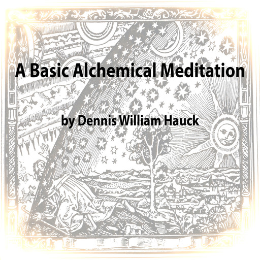 Basic Alchemical Meditation, Dennis William Hauck