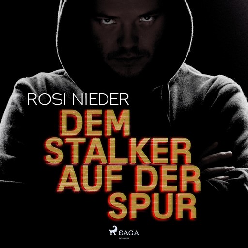 Dem Stalker auf der Spur - Kriminalroman (Ungekürzt), Rosi Nieder