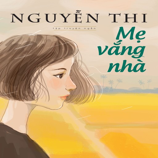 Mẹ Vắng Nhà, Nguyen Thi