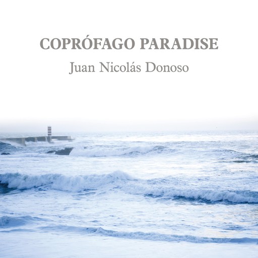 Coprófago Paradise, Juan Nicolás Donoso