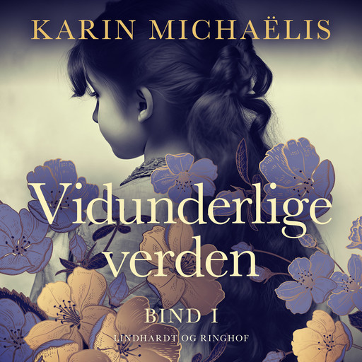 Vidunderlige verden (bd. 1), Karin Michaëlis