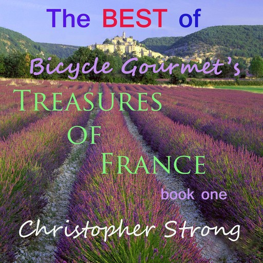 The Best of Bicycle Gourmet's Treasures of France, Christopher Strong