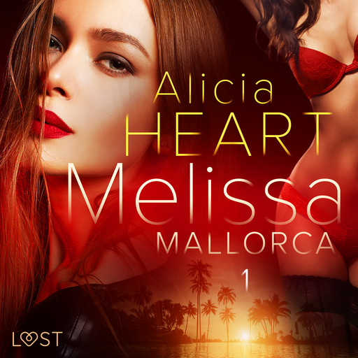 Melissa 1: Mallorca - erotisk novell, Alicia Heart