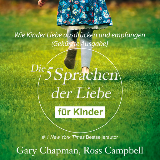 Die fünf Sprachen der Liebe für Kinder - Wie Kinder Liebe ausdrücken und empfangen (Gekürzt), Gary Chapman, Ross Campbell