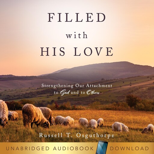Filled with His Love, Russell T. Osguthorpe