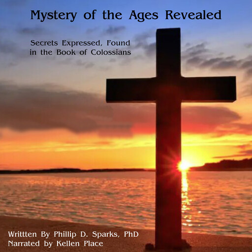 Mystery of the ages Revealed, Phillip D. Sparks