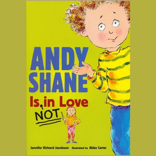 Andy Shane is NOT in Love, Jennifer Jacobson