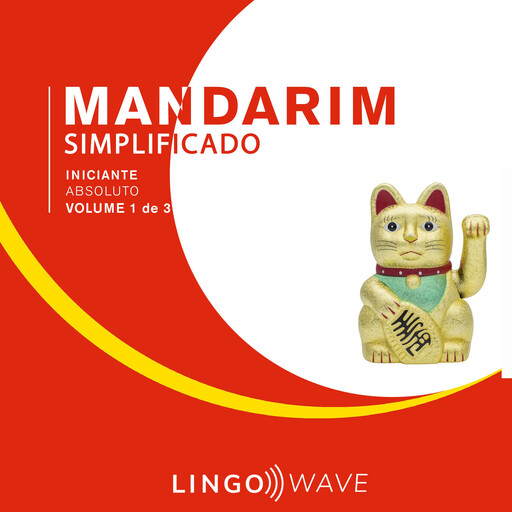 Mandarim Simplificado - Iniciante Absoluto - Volume 1 de 3, Lingo Wave