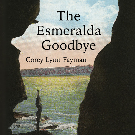 The Esmeralda Goodbye, Corey Lynn Fayman
